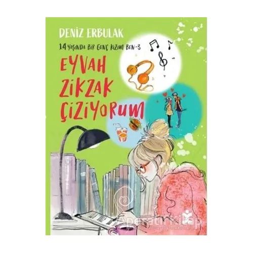 14 Yaşında Bir Genç Kızım Ben 3 - Eyvah Zikzak Çiziyorum - Deniz Erbulak - Doğan Çocuk