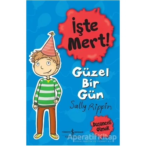 İşte Mert! - Güzel Bir Gün - Sally Rippin - İş Bankası Kültür Yayınları