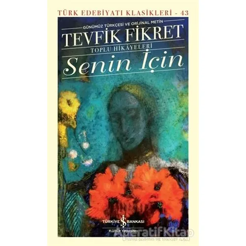 Senin İçin - Tevfik Fikret - İş Bankası Kültür Yayınları