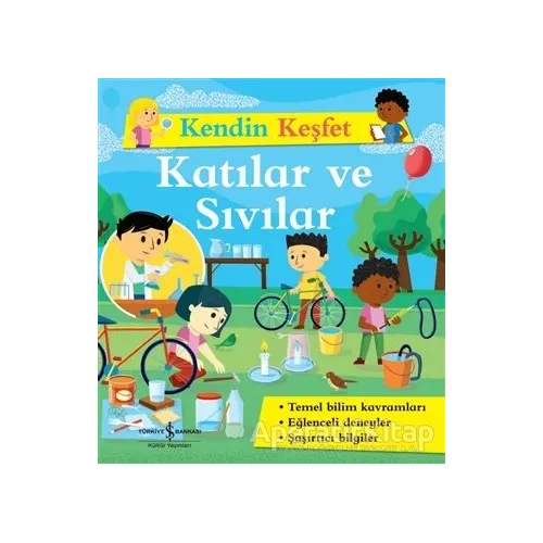 Katılar ve Sıvılar - Kendin Keşfet - Kolektif - İş Bankası Kültür Yayınları