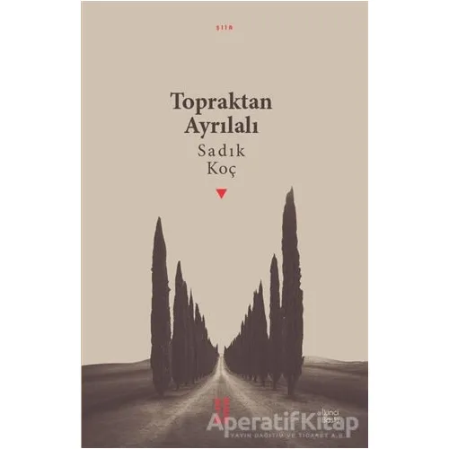 Topraktan Ayrılalı - Sadık Koç - Ketebe Yayınları