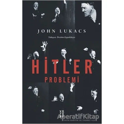 Hitler Problemi - John Lukacs - Ketebe Yayınları