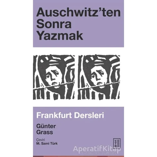 Auschwitz’ten Sonra Yazmak - Günter Grass - Ketebe Yayınları