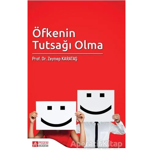 Öfkenin Tutsağı Olma - Zeynep Karataş - Pegem Akademi Yayıncılık