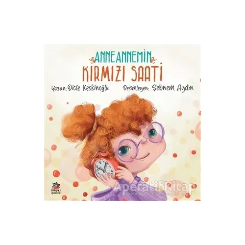 Anneannemin Kırmızı Saati - Dicle Keskinoğlu - İthaki Çocuk Yayınları