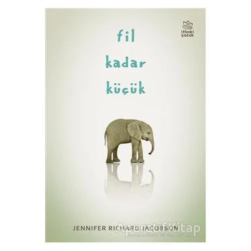 Fil Kadar Küçük - Jennifer Richard Jacobson - İthaki Çocuk Yayınları