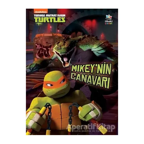 Mikey’nin Canavarı - Genç Mutant Ninja Kaplumbağalar - Hollis James - İthaki Çocuk Yayınları