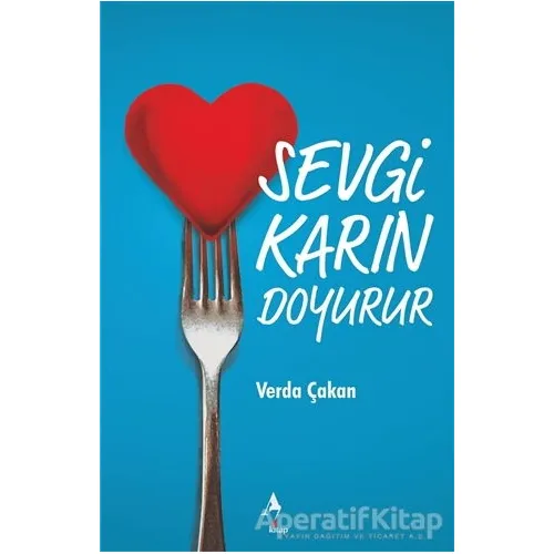 Sevgi Karın Doyurur - Verda Çakan - A7 Kitap