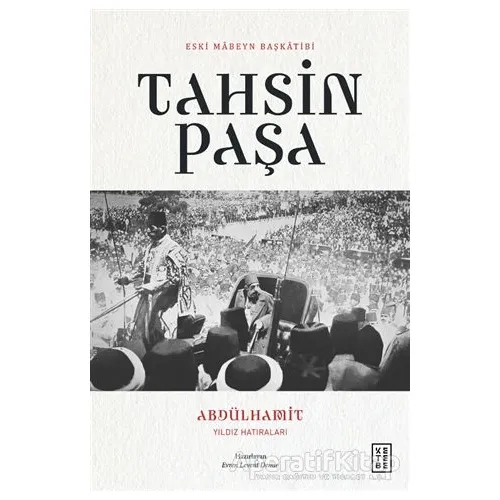 Abdülhamit Yıldız Hatıraları - Tahsin Paşa - Ketebe Yayınları