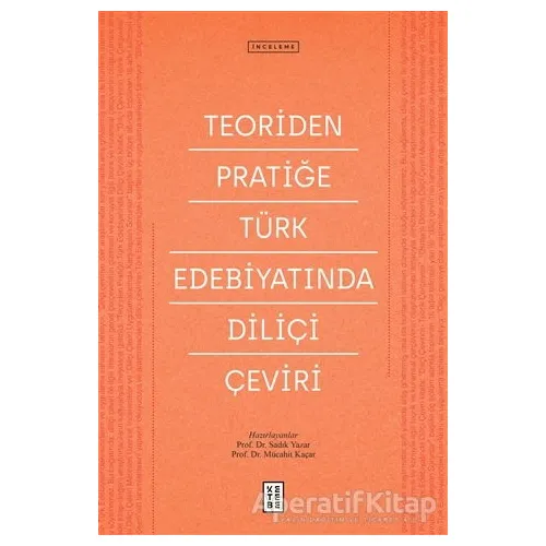Teoriden Pratiğe Türk Edebiyatında Diliçi Çeviri - Mücahit Kaçar - Ketebe Yayınları