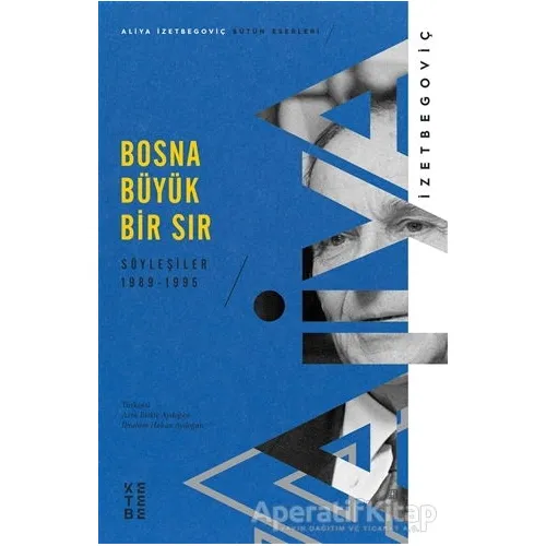 Bosna Büyük Bir Sır - Aliya İzetbegoviç - Ketebe Yayınları