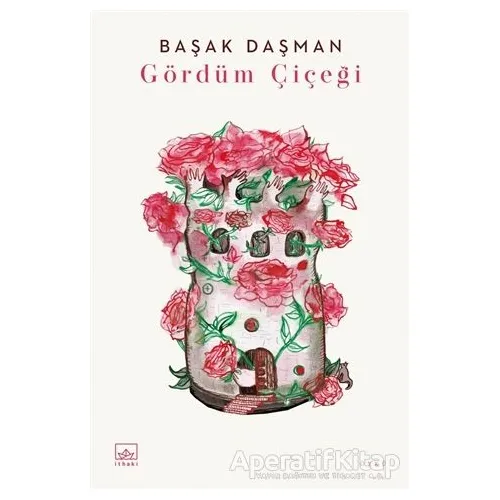 Gördüm Çiçeği - Başak Daşman - İthaki Yayınları