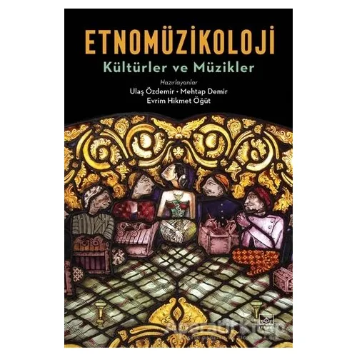 Etnomüzikoloji - Kültürler ve Müzikler - Ulaş Özdemir - İthaki Yayınları