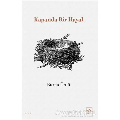 Kapanda Bir Hayal - Burcu Ünlü - İthaki Yayınları