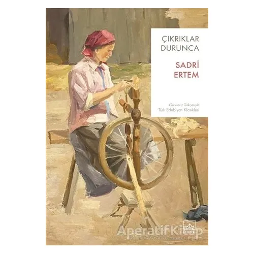 Çıkrıklar Durunca - Sadri Ertem - İthaki Yayınları