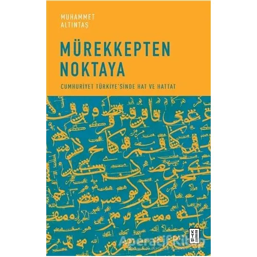 Mürekkepten Noktaya - Muhammet Altıntaş - Ketebe Yayınları