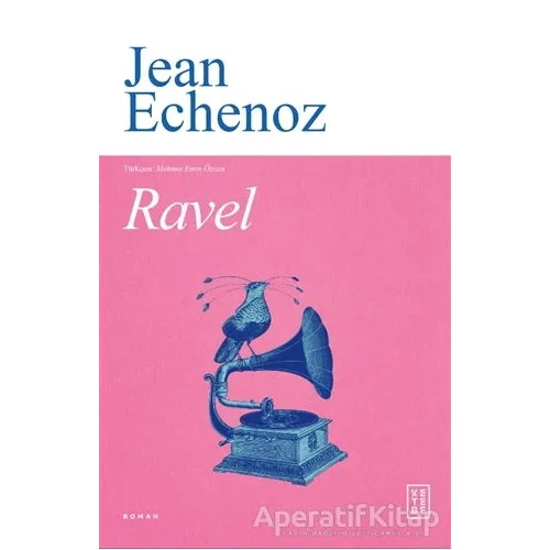Ravel - Jean Echenoz - Ketebe Yayınları