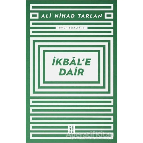 İkbal’e Dair - Ali Nihad Tarlan - Ketebe Yayınları