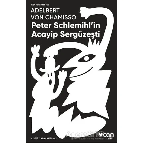 Peter Schlemihlin Acayip Sergüzeşti - Adelbert von Chamisso - Can Yayınları