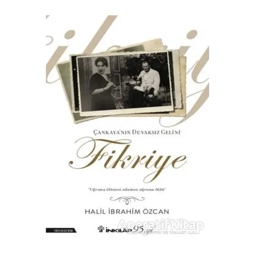 Çankayanın Duvaksız Gelini Fikriye - Halil İbrahim Özcan - İnkılap Kitabevi