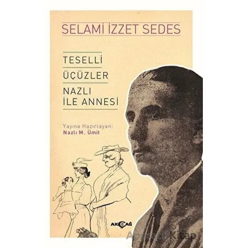 Teselli Üçüzler Nazlı İle Annesi - Selami İzzet Sedes - Akçağ Yayınları