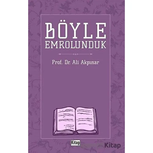 Böyle Emrolunduk - Ali Akpınar - Kitap Dünyası Yayınları