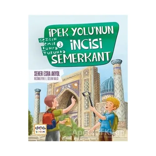 İpek Yolunun İncisi Semerkant - Seher Esra Akyol - Nar Yayınları