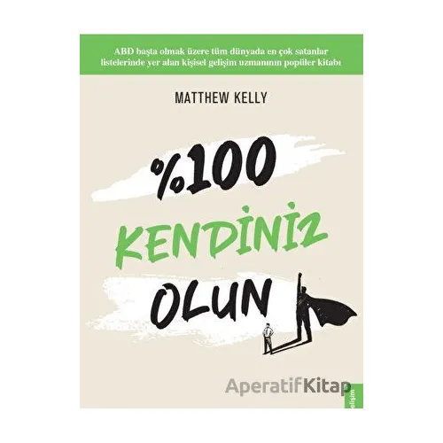 %100 Kendiniz Olun! - Matthew Kelly - Yakamoz Yayınevi