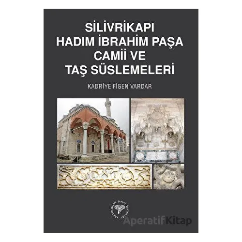 Silivrikapı Hadım İbrahim Paşa Camii ve Taş Süslemeleri