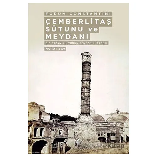 Forum Constantini Çemberlitaş Sütunu ve Meydanı - Bir Pagan Kültürünün Sembolik İfadesi