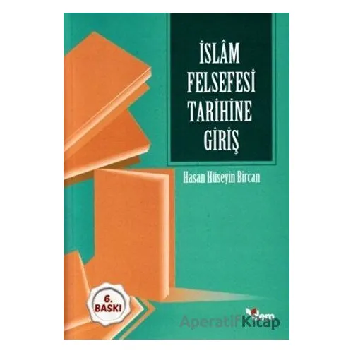 İslam Felsefesi Tarihine Giriş - Hasan Hüseyin Bircan - Dem Yayınları