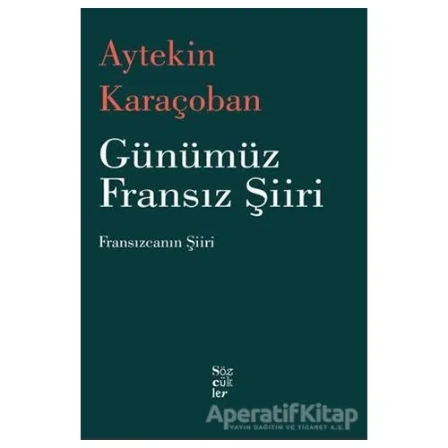 Günümüz Fransız Şiiri - Aytekin Karaçoban - Sözcükler Yayınları