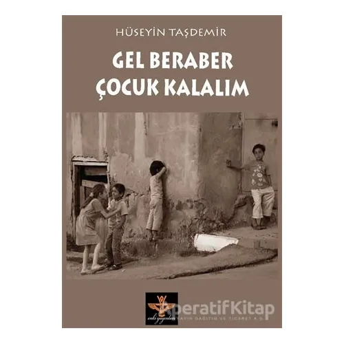Gel Beraber Çocuk Kalalım - Hüseyin Taşdemir - Enki Yayınları
