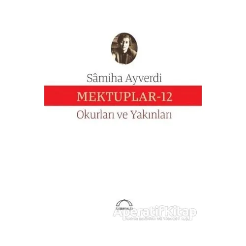 Mektuplar 12 - Samiha Ayverdi - Kubbealtı Neşriyatı Yayıncılık