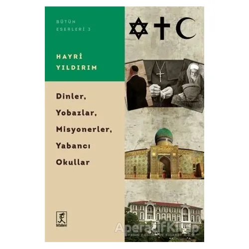 Dinler, Yobazlar, Misyonerler, Yabancı Okullar - Hayri Yıldırım - Hitabevi Yayınları