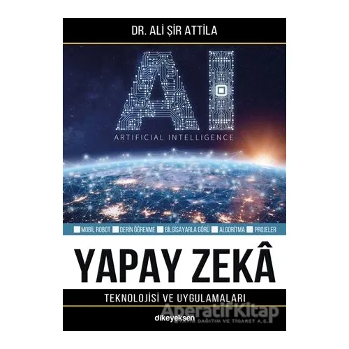Yapay Zeka Teknolojisi ve Uygulamaları - Ali Şir Attila - Dikeyeksen Yayın Dağıtım