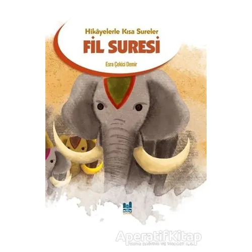 Hikayelerle Kısa Sureler-Fil Suresi - Esra Çekici Demir - Mgv Yayınları