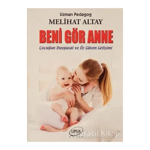 Beni Gör Anne - Melihat Altay - Apsis Kitap