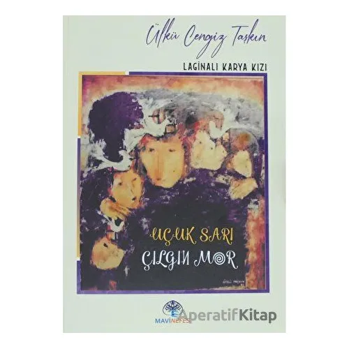 Uçuk Sarı Çılgın Mor - Ülkü Cengiz Taşkın - Mavi Nefes Yayınları