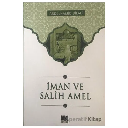 İman ve Salih Amel - Abdülhamid Bilali - Buruç Yayınları