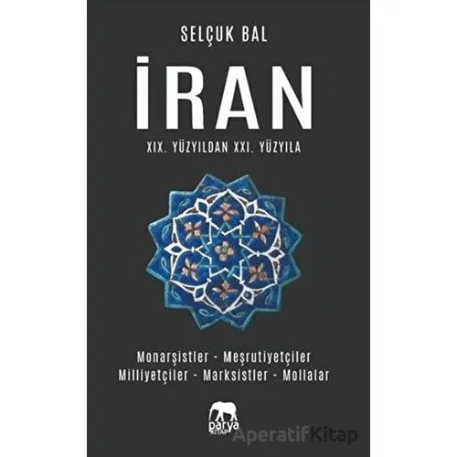 İran 19.Yüzyıldan 21.Yüzyıla - Selçuk Bal - Parya Kitap