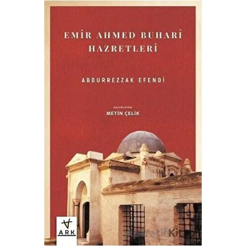 Emir Ahmed Buhar Hazretleri - Mustafa Necati Sepetçioğlu - Ark Kitapları