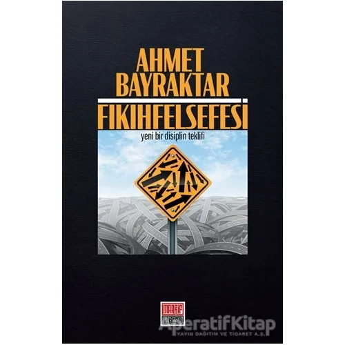 Fıkıh Felsefesi - Ahmet Bayraktar - Maarif Mektepleri