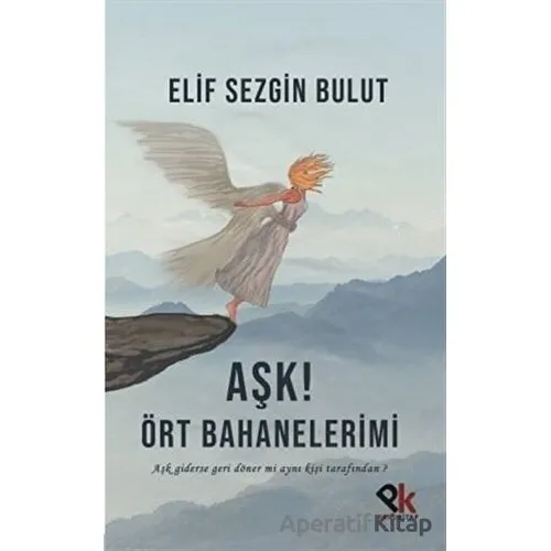 Aşk! Ört Bahanelerimi - Elif Sezgin Bulut - Panu Kitap