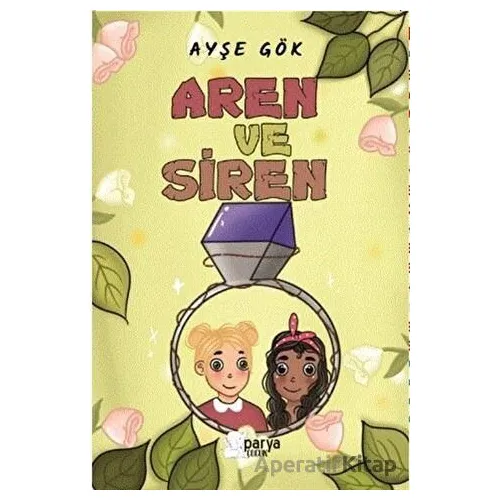 Aren ve Siren - Ayşe Gök - Parya Kitap