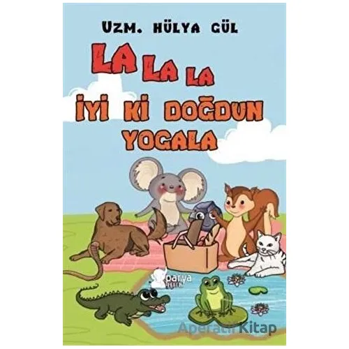 La La La İyi ki Doğdun Yogala - Hülya Gül - Parya Kitap
