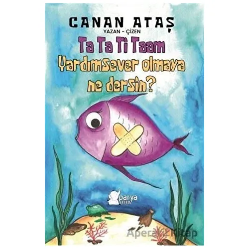 Ta Ta Ti Taam Yardımsever Olmaya Ne Dersin? - Canan Ataş - Parya Kitap