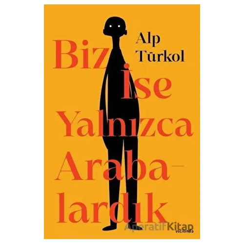 Biz İse Yalnızca Arabalardık - Alp Türkol - Vacilando Kitap
