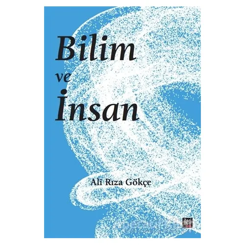 Bilim ve İnsan - Ali Rıza Gökçe - İleri Yayınları