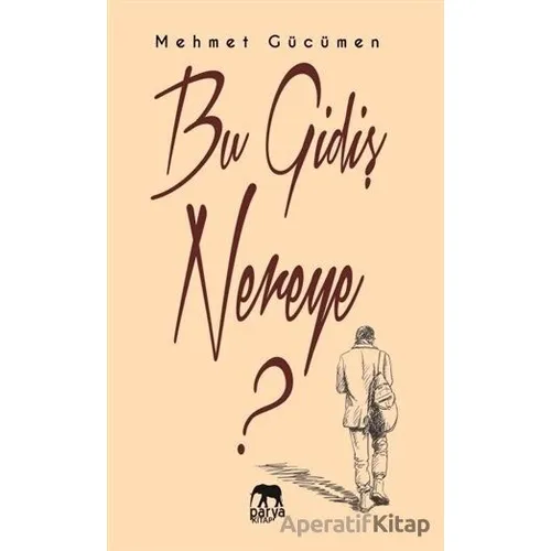 Bu Gidiş Nereye? - Mehmet Gücümen - Parya Kitap